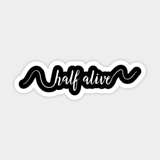 half alive calligraphy Sticker